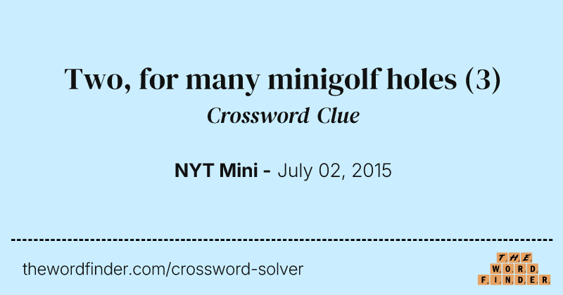 Two, for many minigolf holes crossword clue image