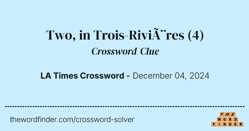 Two, in Trois-Rivières crossword clue image