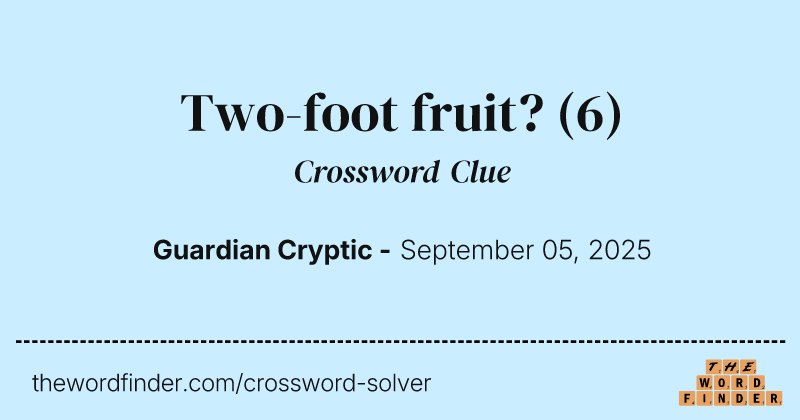 Two-foot fruit? crossword clue image