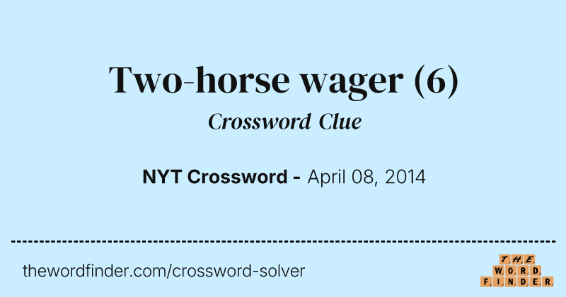 Two-horse wager crossword clue image