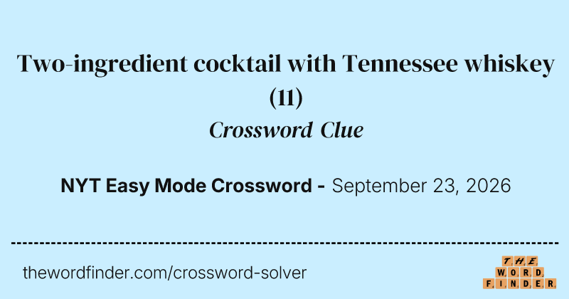 Two-ingredient cocktail with Tennessee whiskey crossword clue image