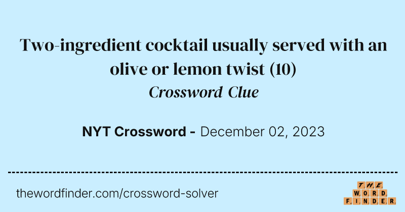 Two-ingredient cocktail usually served with an olive or lemon twist crossword clue image