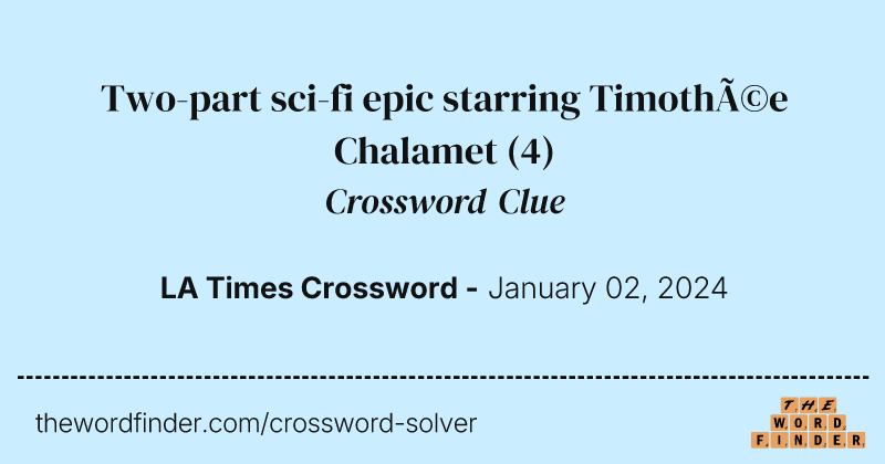 Two-part sci-fi epic starring Timothée Chalamet crossword clue image