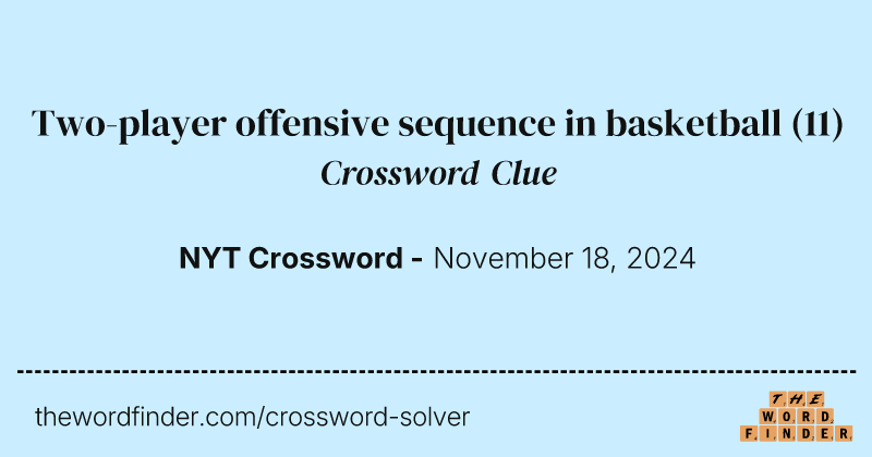 Two-player offensive sequence in basketball crossword clue image