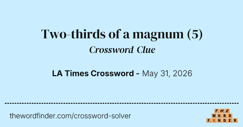 Two-thirds of a magnum crossword clue image