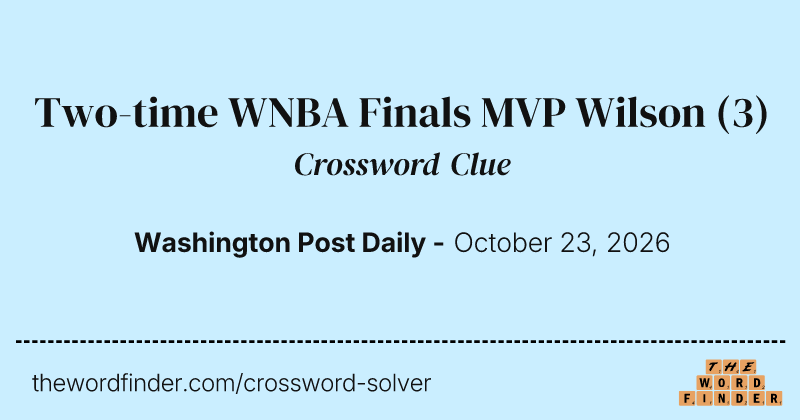 Two-time WNBA Finals MVP Wilson crossword clue image