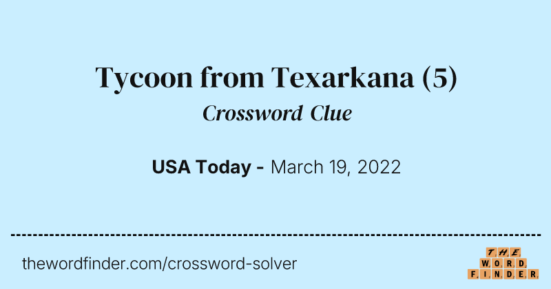 Tycoon from Texarkana crossword clue image