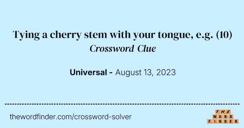 Tying a cherry stem with your tongue, e.g. crossword clue image