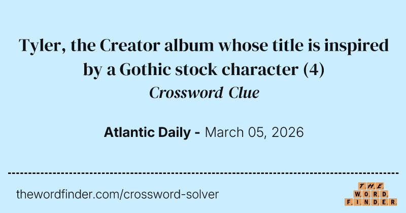 Tyler, the Creator album whose title is inspired by a Gothic stock character crossword clue image