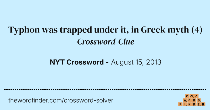 Typhon was trapped under it, in Greek myth crossword clue image