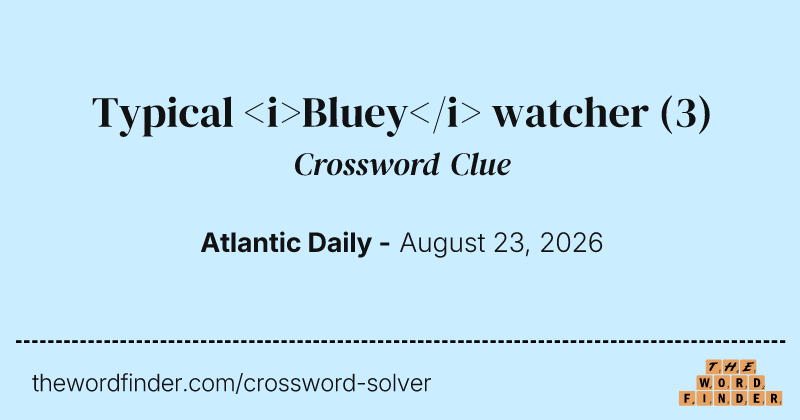 Typical <i>Bluey</i> watcher crossword clue image