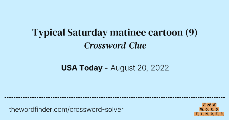Typical Saturday matinee cartoon crossword clue image