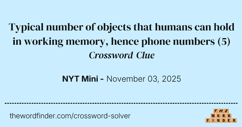 Typical number of objects that humans can hold in working memory, hence phone numbers crossword clue image