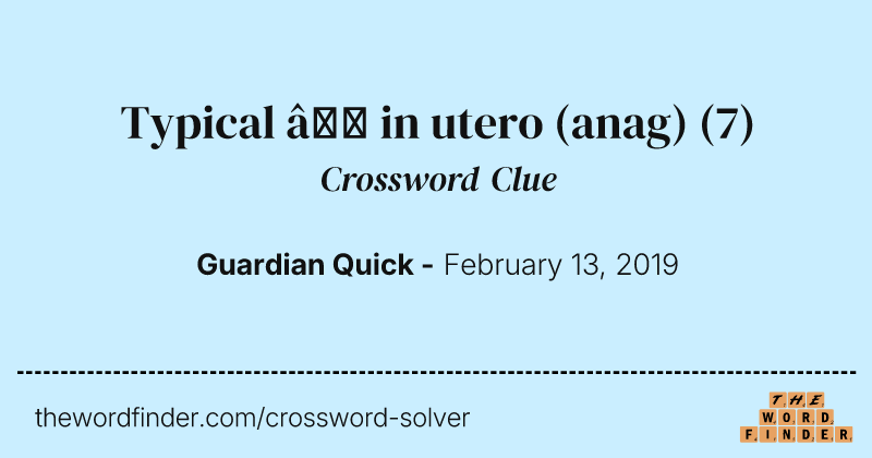 Typical — in utero (anag) crossword clue image