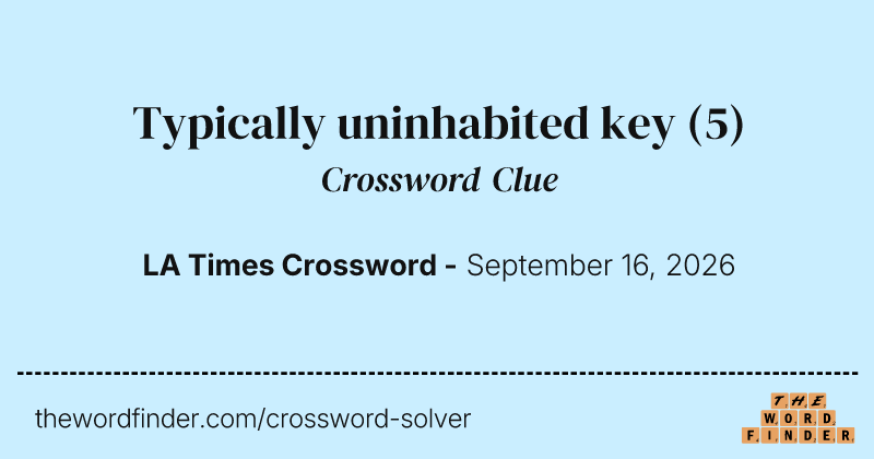 Typically uninhabited key crossword clue image