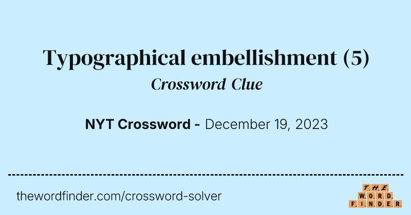 Typographical embellishment crossword clue image