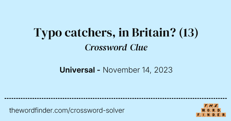 Typo catchers, in Britain? crossword clue image