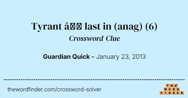 Tyrant — last in (anag) crossword clue image