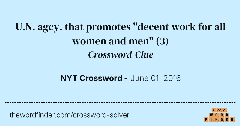 U.N. agcy. that promotes "decent work for all women and men" crossword clue image