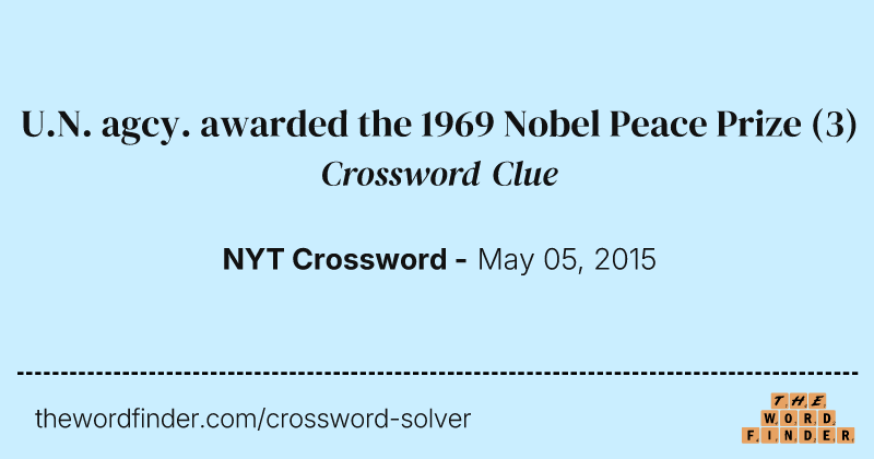 U.N. agcy. awarded the 1969 Nobel Peace Prize crossword clue image