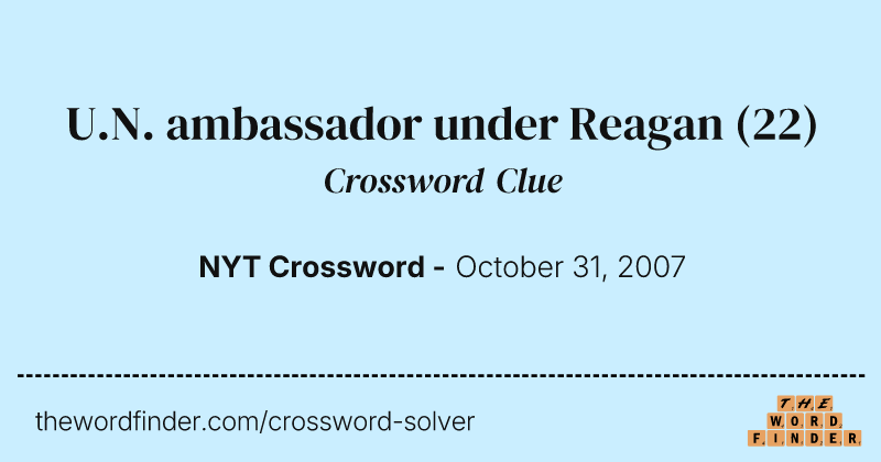 U.N. ambassador under Reagan crossword clue image