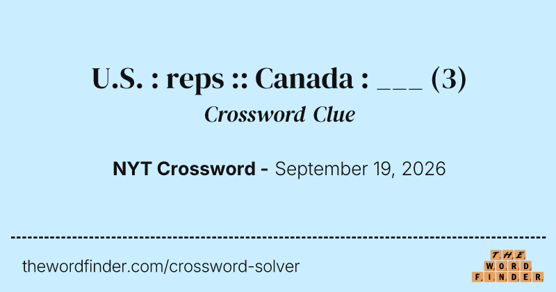 U.S. : reps :: Canada : ___ crossword clue image