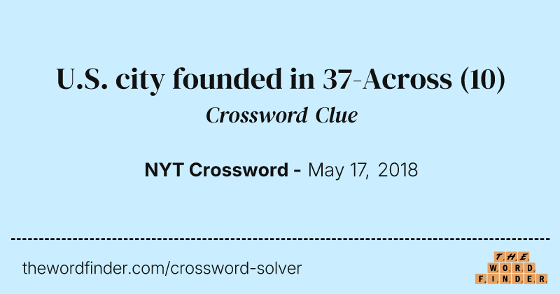 U.S. city founded in 37-Across crossword clue image