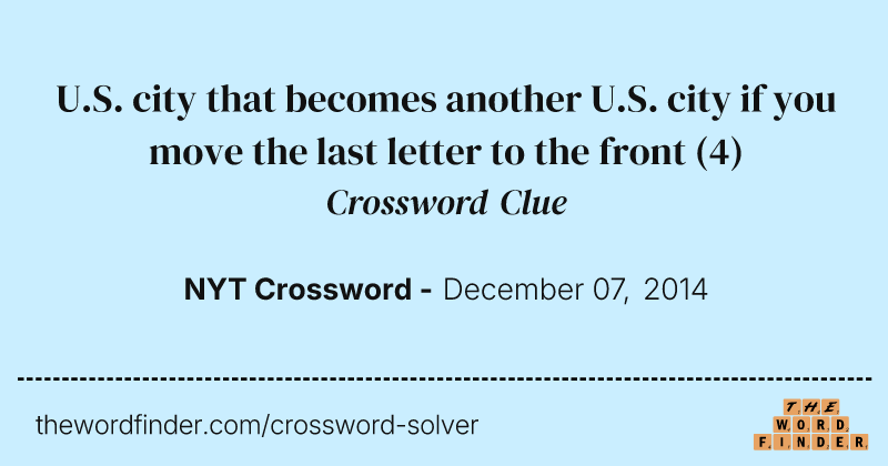 U.S. city that becomes another U.S. city if you move the last letter to the front crossword clue image