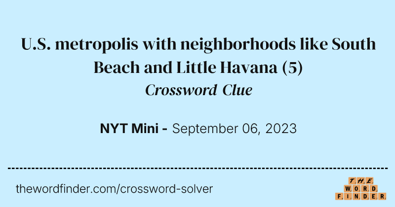 U.S. metropolis with neighborhoods like South Beach and Little Havana crossword clue image
