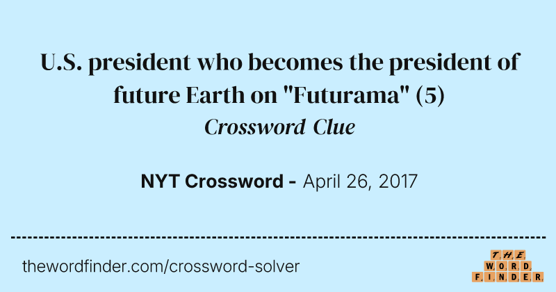 U.S. president who becomes the president of future Earth on "Futurama" crossword clue image