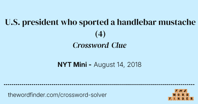 U.S. president who sported a handlebar mustache crossword clue image