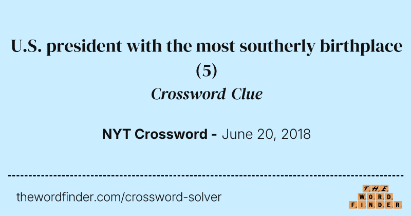 U.S. president with the most southerly birthplace crossword clue image