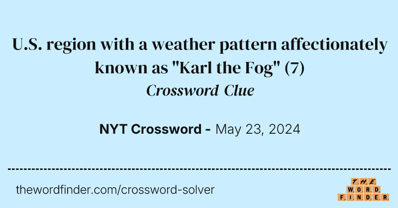 U.S. region with a weather pattern affectionately known as "Karl the Fog" crossword clue image