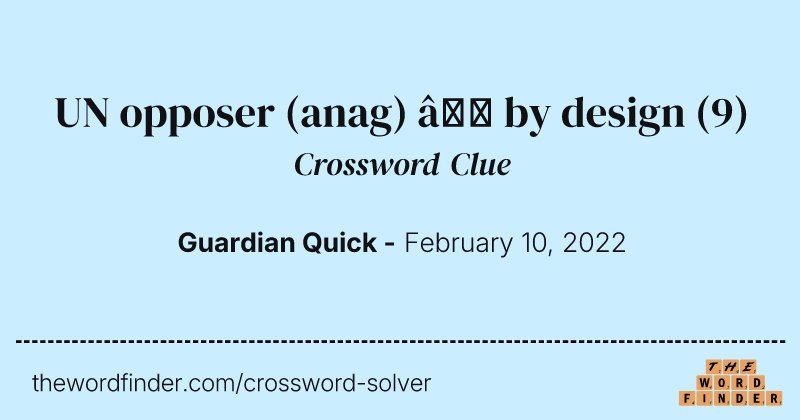 UN opposer (anag) — by design crossword clue image