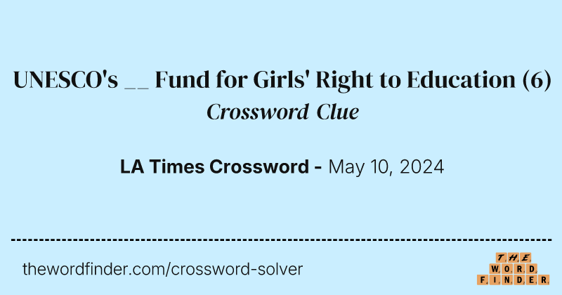 UNESCO's __ Fund for Girls' Right to Education crossword clue image