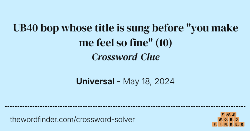 UB40 bop whose title is sung before "you make me feel so fine" crossword clue image