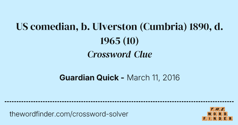 US comedian, b. Ulverston (Cumbria) 1890, d. 1965 crossword clue image