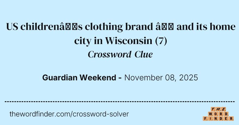 US children’s clothing brand – and its home city in Wisconsin crossword clue image
