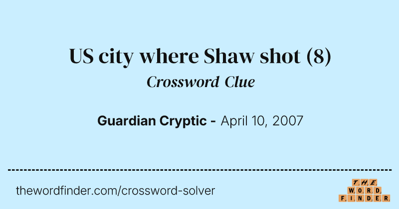 US city where Shaw shot crossword clue image