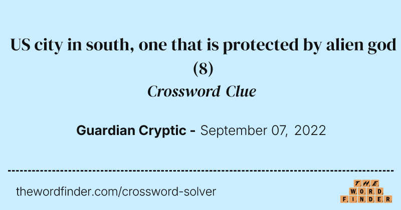 US city in south, one that is protected by alien god crossword clue image