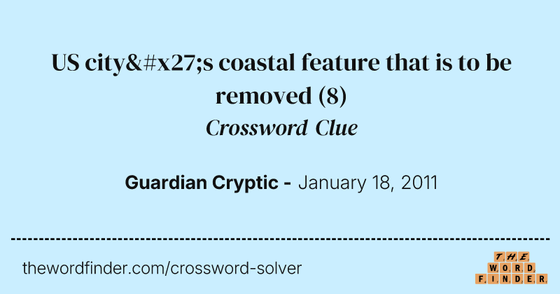 US city's coastal feature that is to be removed crossword clue image