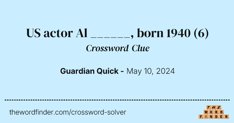 US actor Al ______, born 1940 crossword clue image