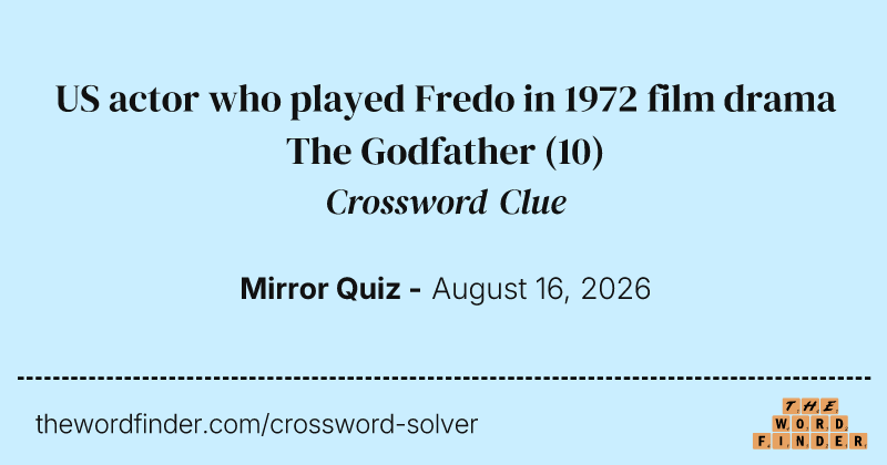 US actor who played Fredo in 1972 film drama The Godfather crossword clue image