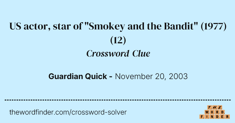 US actor, star of "Smokey and the Bandit" (1977) crossword clue image