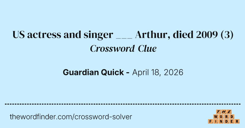 US actress and singer ___ Arthur, died 2009 crossword clue image