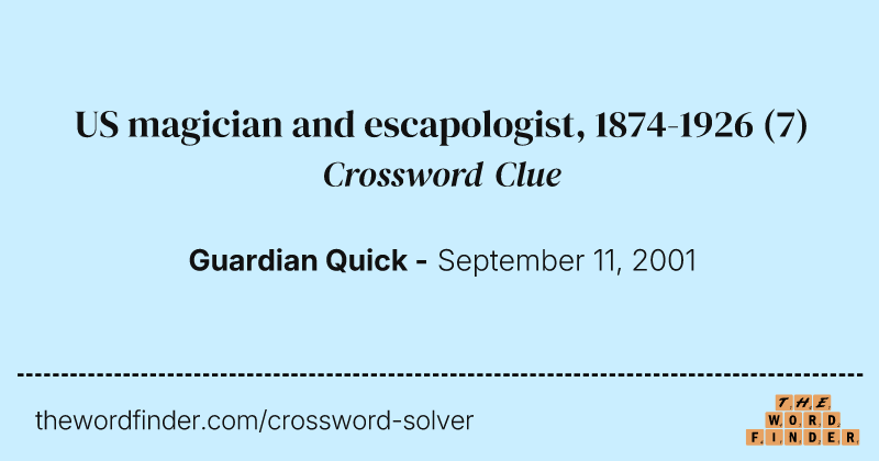 US magician and escapologist, 1874-1926 crossword clue image