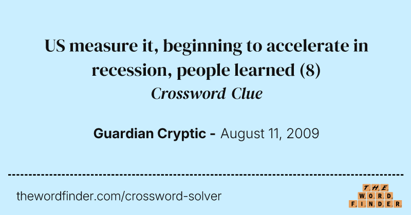 US measure it, beginning to accelerate in recession, people learned crossword clue image