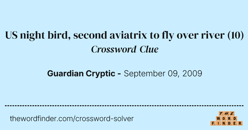 US night bird, second aviatrix to fly over river crossword clue image