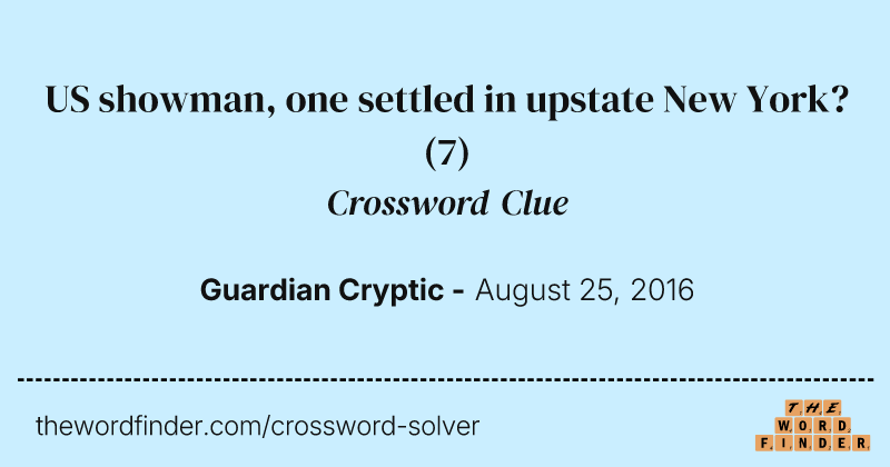US showman, one settled in upstate New York? crossword clue image