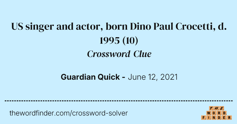 US singer and actor, born Dino Paul Crocetti, d. 1995 crossword clue image